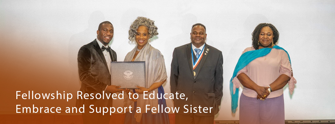 Fellowship Resolved to Educate, Embrace and Support a Fellow Sister